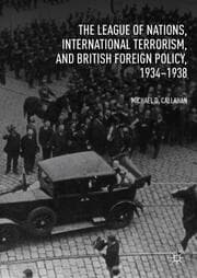 Cover von The League of Nations, International Terrorism, and British Foreign Policy, 1934-1938
