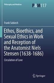 Cover von Ethos, Bioethics, and Sexual Ethics in Work and Reception of the Anatomist Niels Stensen (1638-1686)
