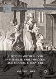 Cover von Plotting Motherhood in Medieval, Early Modern, and Modern Literature