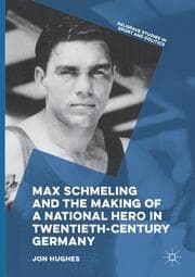 Cover von Max Schmeling and the Making of a National Hero in Twentieth-Century Germany
