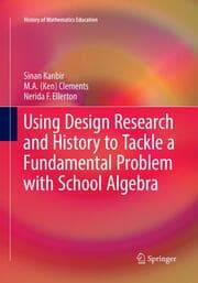 Cover von Using Design Research and History to Tackle a Fundamental Problem with School Algebra