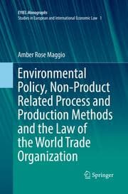 Cover von Environmental Policy, Non-Product Related Process and Production Methods and the Law of the World Trade Organization