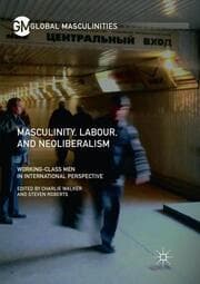 Cover von Masculinity, Labour, and Neoliberalism