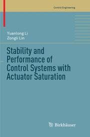 Cover von Stability and Performance of Control Systems with Actuator Saturation