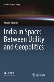 Cover von India in Space: Between Utility and Geopolitics