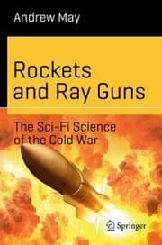 Cover von Rockets and Ray Guns: The Sci-Fi Science of the Cold War