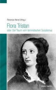 Cover von Flora Tristan oder: Der Traum vom feministischen Sozialismus
