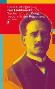 Cover von Karl Liebknecht oder: Nieder mit dem Krieg, nieder mit der Regierung!