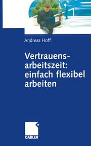 Cover von Vertrauensarbeitszeit: einfach flexibel arbeiten