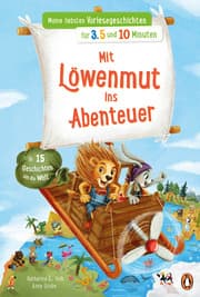 Cover von Meine liebsten Vorlesegeschichten für 3,5 und 10 Minuten - Mit Löwenmut ins Abenteuer - In 15 Geschichten um die Welt