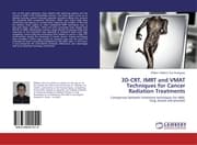 Cover von 3D-CRT, IMRT and VMAT Techniques for Cancer Radiation Treatments