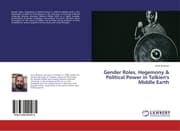 Cover von Gender Roles, Hegemony & Political Power in Tolkien's Middle Earth