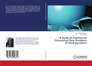 Cover von A Study of Free/Forced Convection Flow Problems of Fluid Dynamics