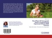 Cover von The Effect Of Fenugreek Seed In Augmenting Expressed Breast Milk Volume
