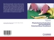 Cover von Phytochemical Evaluation And Antidiabetic Potential:Musa Paradisiaca