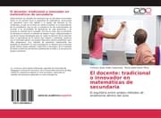 Cover von El docente: tradicional o innovador en matemáticas de secundaria
