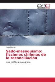 Cover von Sado-masoquismo: ficciones chilenas de la reconciliación