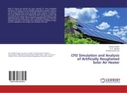 Cover von CFD Simulation and Analysis of Artificially Roughened Solar Air Heater
