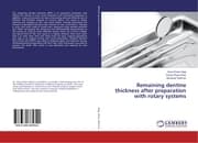 Cover von Remaining dentine thickness after preparation with rotary systems