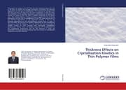 Cover von Thickness Effects on Crystallisation Kinetics in Thin Polymer Films