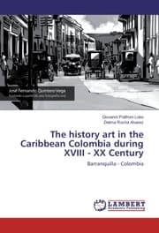 Cover von The history art in the Caribbean Colombia during XVIII - XX Century