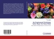Cover von An Engineered Prototype Solar Dryer for Rose Petal