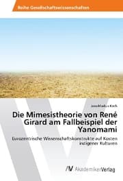 Cover von Die Mimesistheorie von René Girard am Fallbeispiel der Yanomami