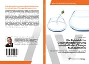 Cover von Die Betriebliche Gesundheitsförderung innerhalb des Change Managements
