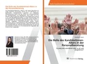 Cover von Die Rolle des KandidatInnen-Alters in der Personalberatung