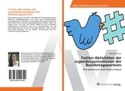Cover von Twitter-Aktivitäten der Jugendorganisationen der Bundestagsparteien