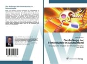 Cover von Die Anfänge der Filmindustrie in Deutschland