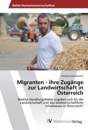 Cover von Migranten - ihre Zugänge zur Landwirtschaft in Österreich