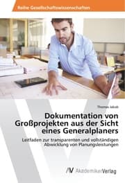 Cover von Dokumentation von Großprojekten aus der Sicht eines Generalplaners