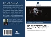 Cover von Die Onto-Theologie des Ma-Bwang-Mythos bei den Punu