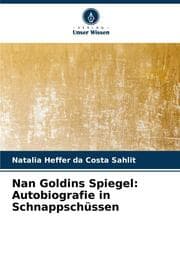 Cover von Nan Goldins Spiegel: Autobiografie in Schnappschüssen