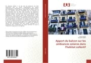 Cover von Apport du balcon sur les ambiances solaires dans l'habitat collectif