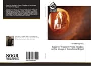 Cover von Egypt in Western Press: Studies on the image of transitional Egypt
