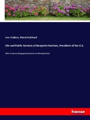 Cover von Life and Public Services of Benjamin Harrison, President of the U.S.