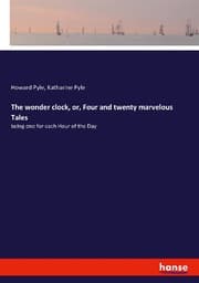 Cover von The wonder clock, or, Four and twenty marvelous Tales