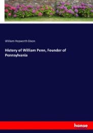 Cover von History of William Penn, Founder of Pennsylvania