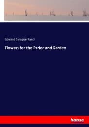 Cover von Flowers for the Parlor and Garden