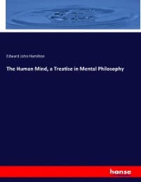 Cover von The Human Mind, a Treatise in Mental Philosophy