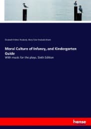 Cover von Moral Culture of Infancy, and Kindergarten Guide