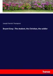 Cover von Bryant Gray : The student, the Christian, the soldier