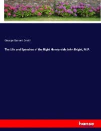Cover von The Life and Speeches of the Right Honourable John Bright, M.P.