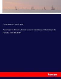 Cover von Wanderings in South America, the north-west of the United States, and the Antilles, in the Years 1812,1816,1820, & 1824