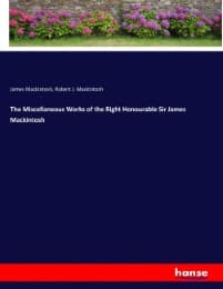 Cover von The Miscellaneous Works of the Right Honourable Sir James Mackintosh