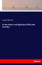 Cover von A Few Letters and Speeches of the Late Civil War