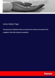 Cover von The pretensions of Bishop Colenso to impeach the wisdom and veracity of the compilers of the Holy Scriptures considered