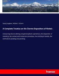 Cover von A Complete Treatise on the Electro-Deposition of Metals